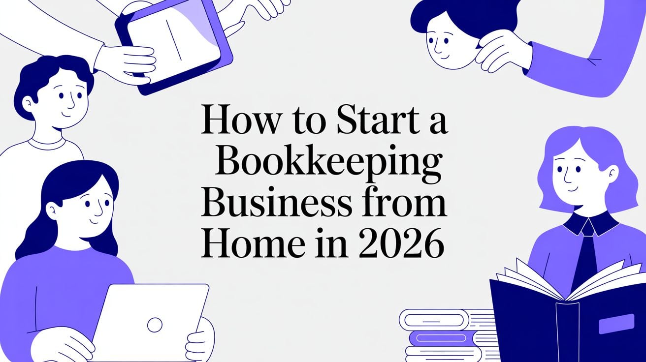 How to Start a Bookkeeping Business from Home in 2026