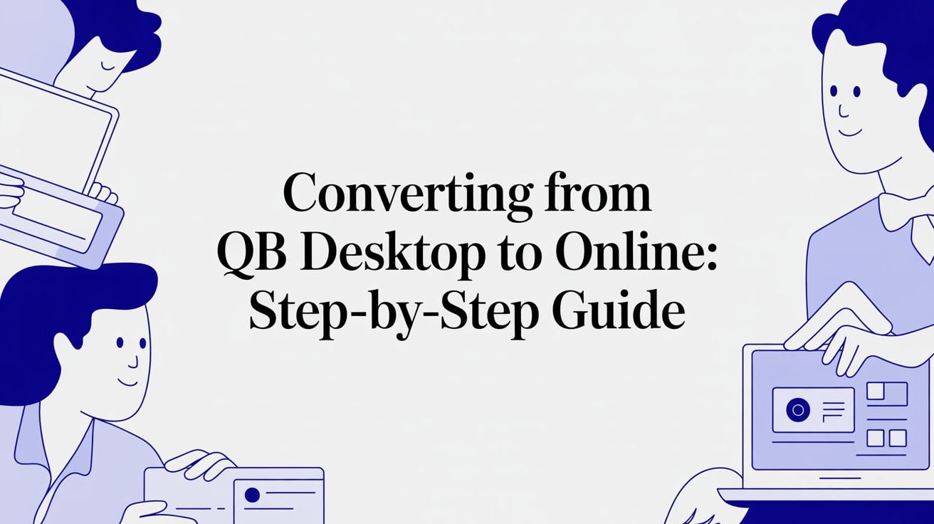 Converting from QB Desktop to Online: Step-by-Step Guide