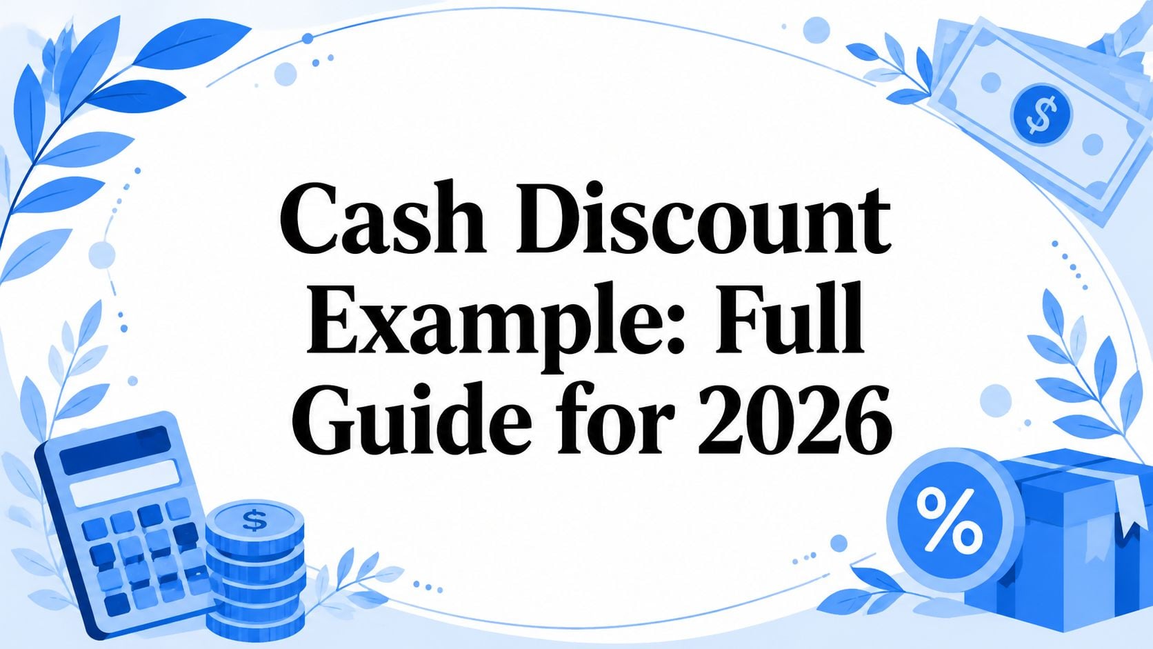 Cash Discount Example: Full Guide for 2026
