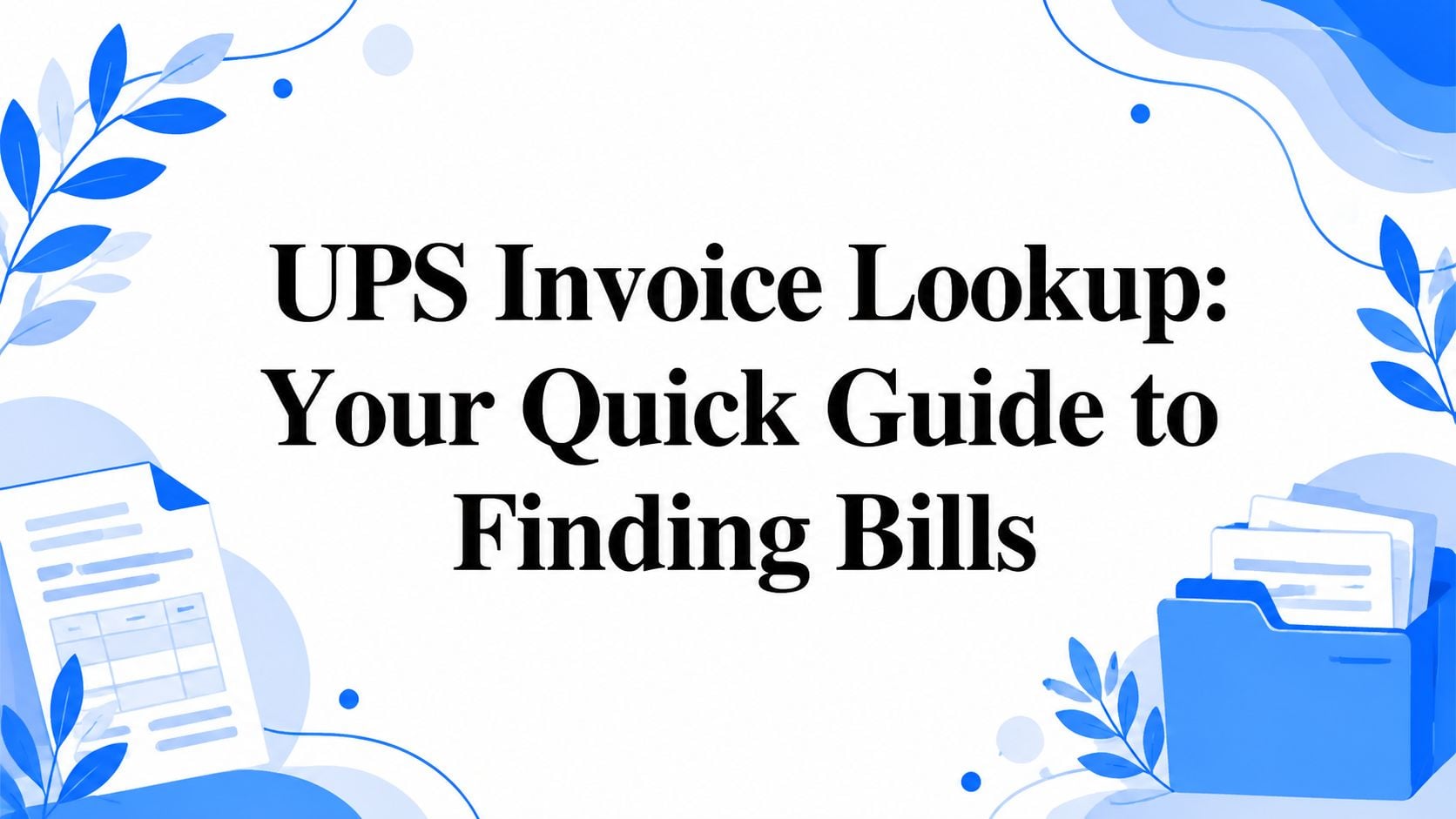 UPS Invoice Lookup: Your Quick Guide to Finding Bills